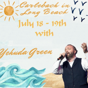 Long Beach Shabbaton July 18-19 with Yehuda Green